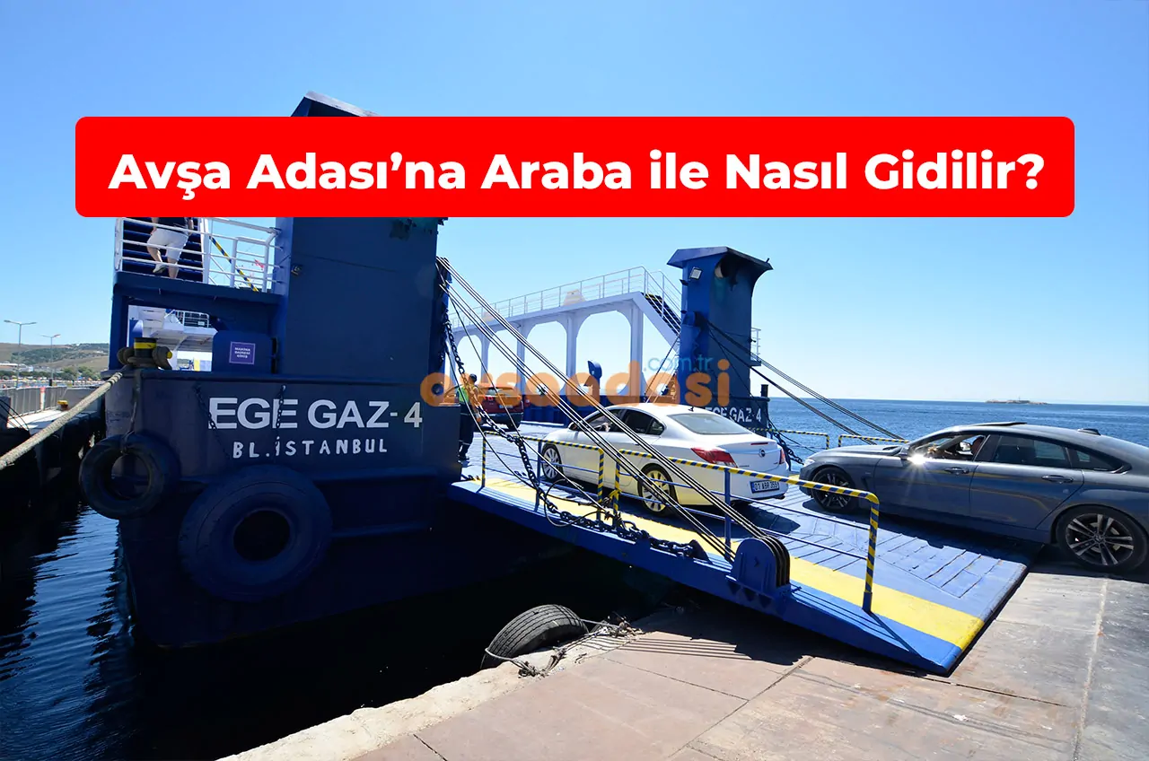 Avşa Adası’na Arabayla Nasıl Gidilir?